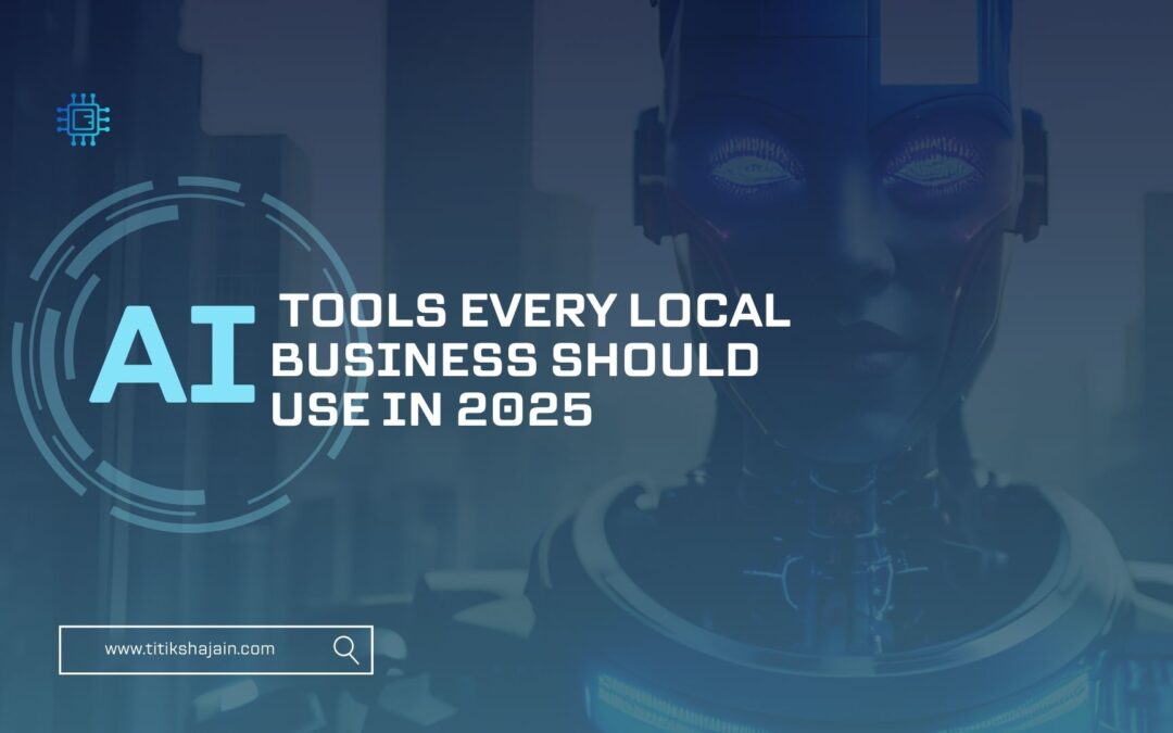 AI Tools Every Local Business Should Use in 2025