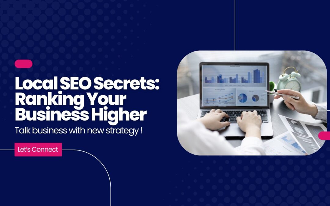 Local SEO Secrets: Ranking Your Business Higher