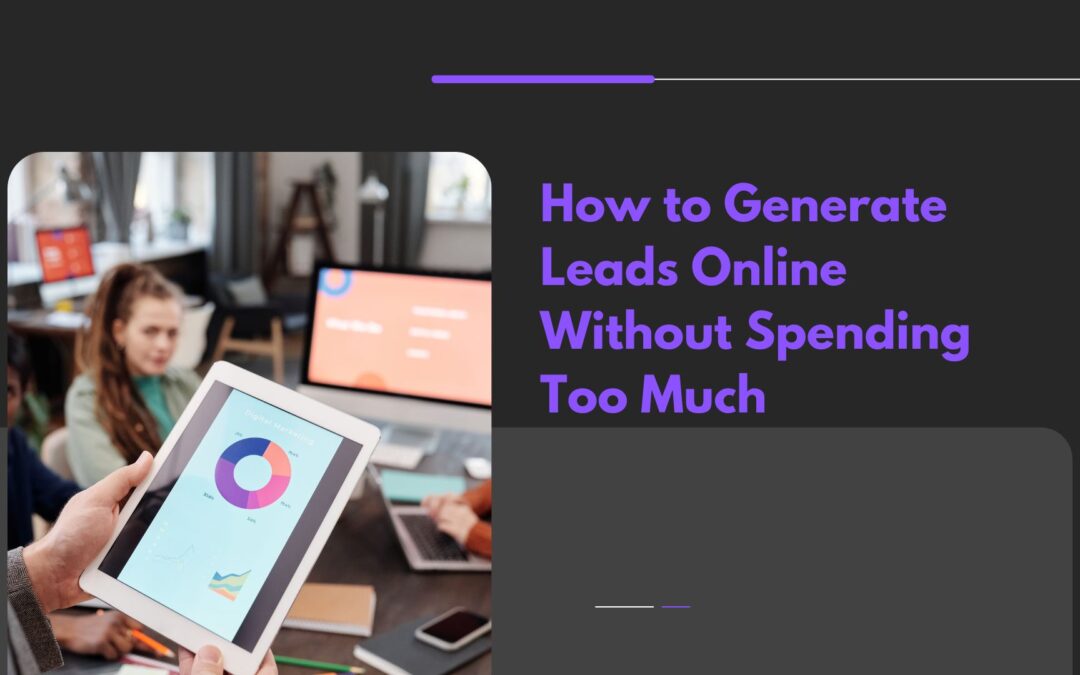How to Generate Leads Online Without Spending Too Much
